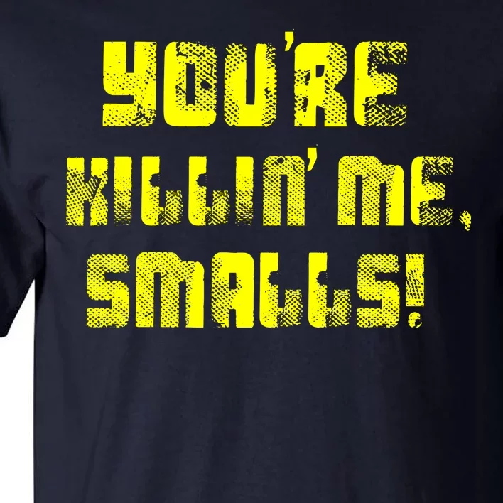 Retro You're Killin Me Smalls Funny Tall T-Shirt