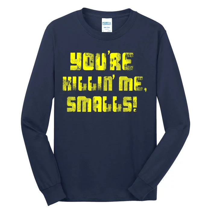 Retro You're Killin Me Smalls Funny Tall Long Sleeve T-Shirt