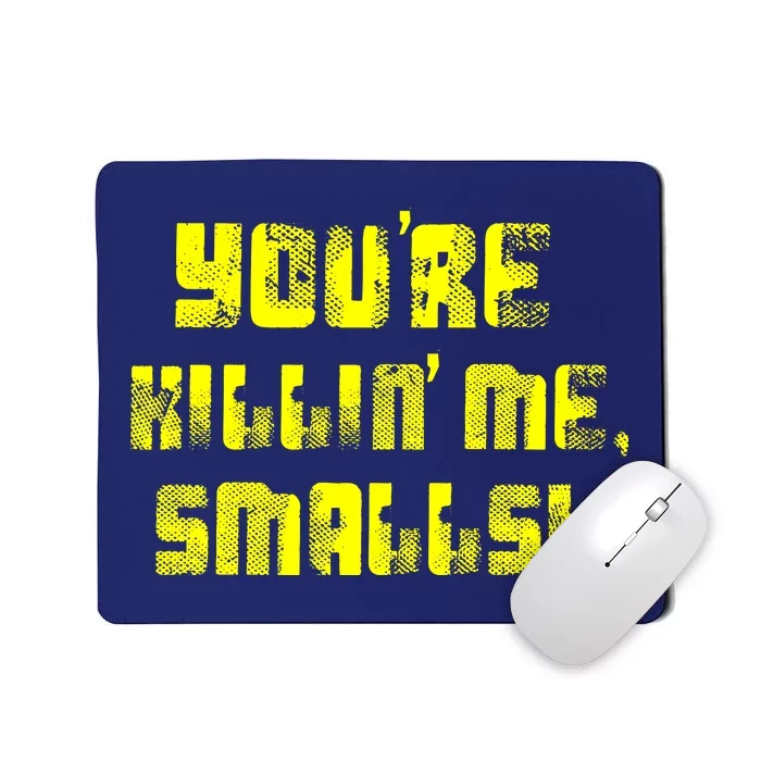 Retro You're Killin Me Smalls Funny Mousepad