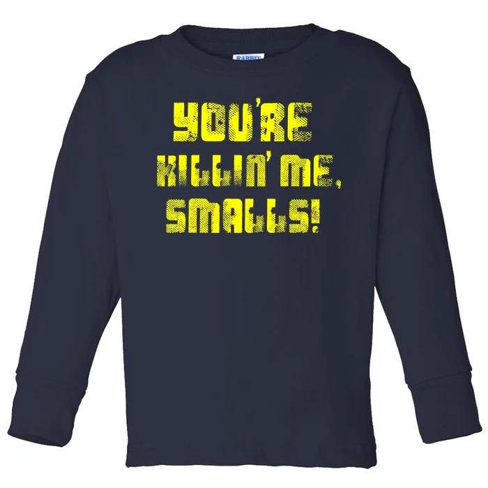 Retro You're Killin Me Smalls Funny Toddler Long Sleeve Shirt