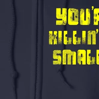 Retro You're Killin Me Smalls Funny Full Zip Hoodie