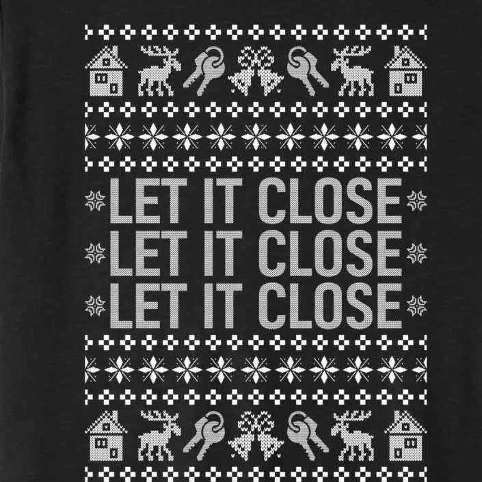 Real Estate Ugly Christmas Sweaters Realtor Let It Close ChromaSoft Performance T-Shirt