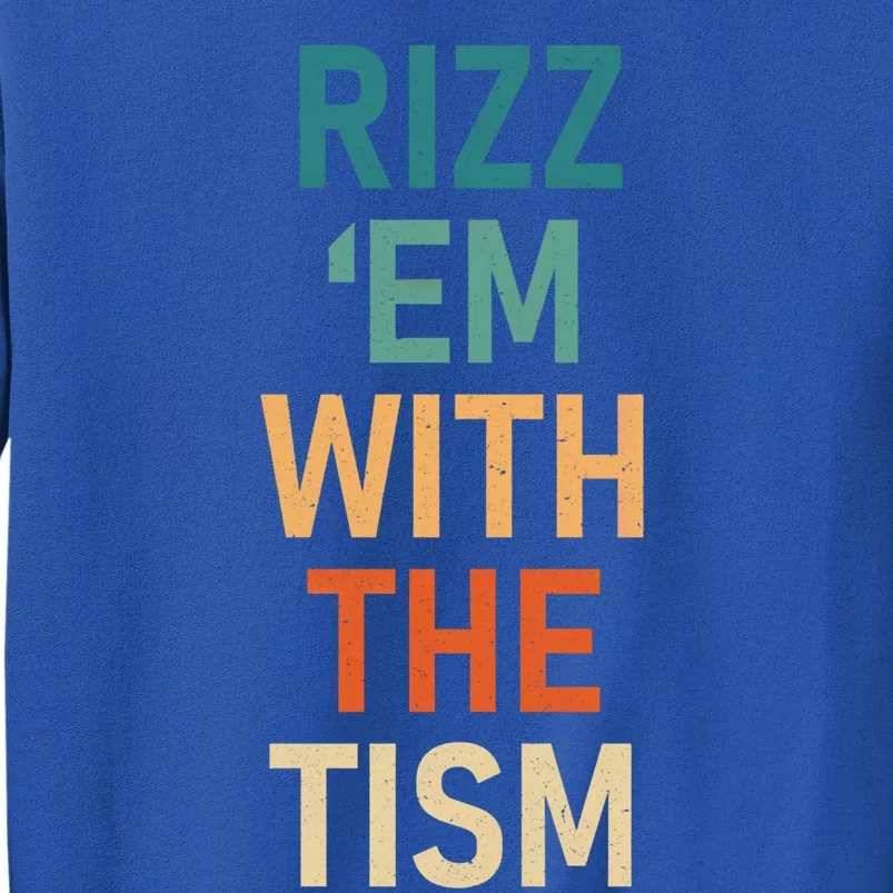 Rizz Em With The Tism Funny Autistic Retro Autism Awareness Funny Gift Tall Sweatshirt