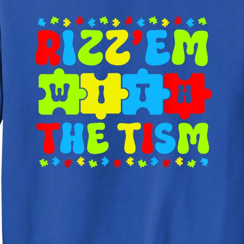 Rizz Em With The Tism Autism Awareness Puzzle Tall Sweatshirt