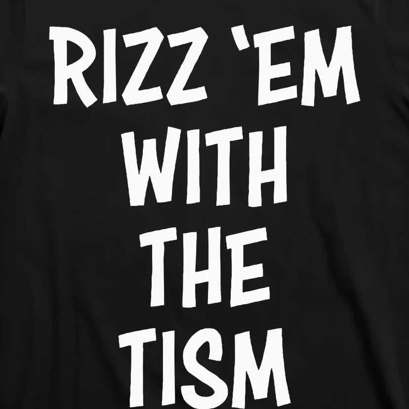 Rizz Em With The Tism T-Shirt