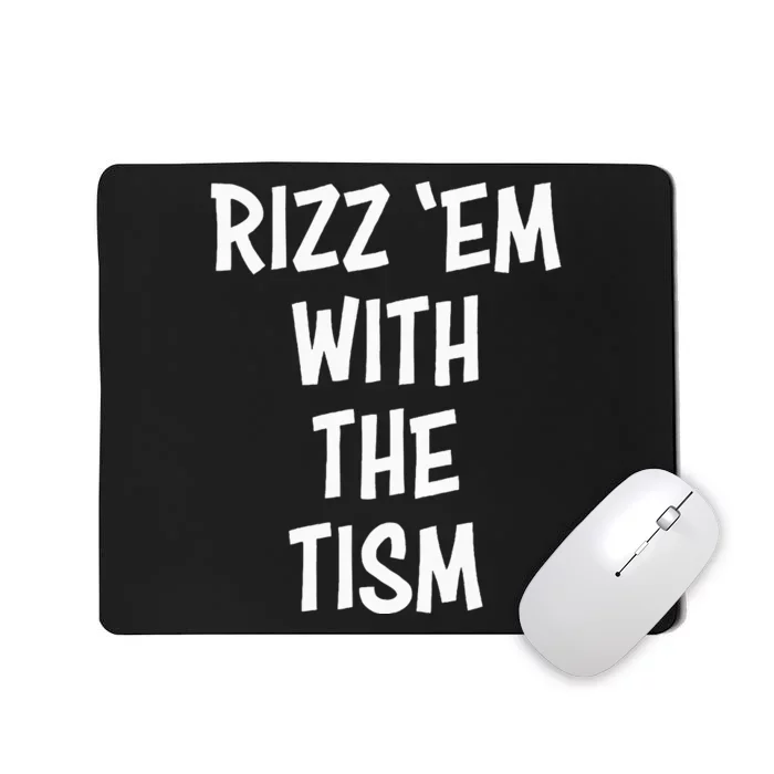 Rizz Em With The Tism Mousepad