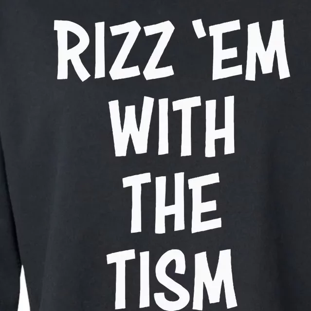 Rizz Em With The Tism Cropped Pullover Crew