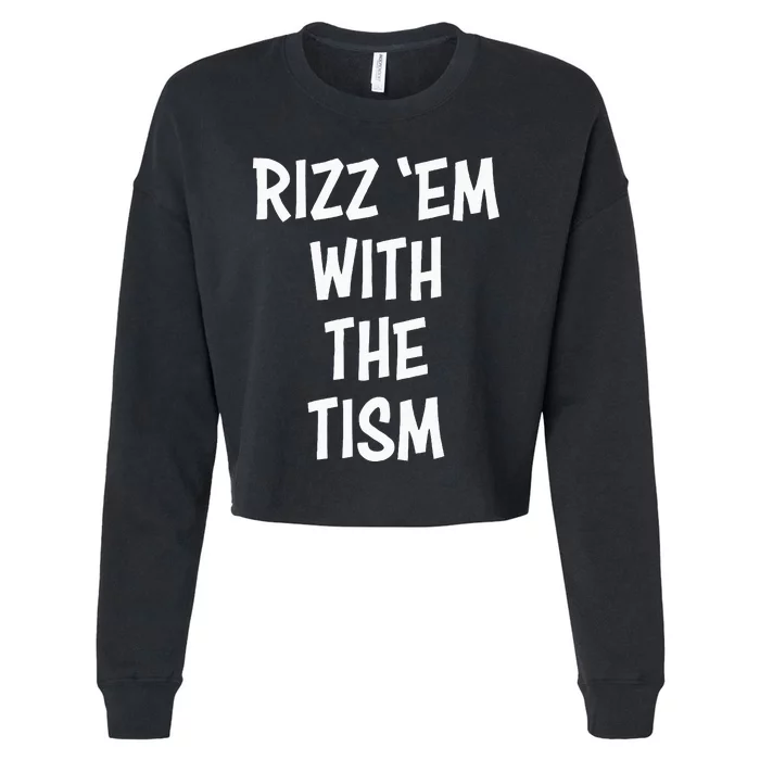 Rizz Em With The Tism Cropped Pullover Crew