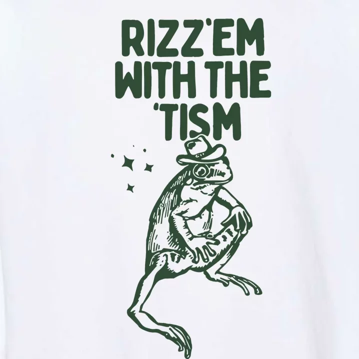 Rizz Em With The Tism Garment-Dyed Sweatshirt