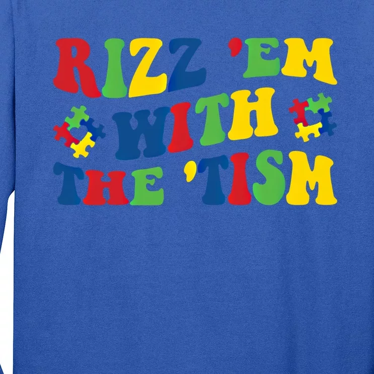 Rizz Em With The Tism Funny Autism Awareness Statet Gift Long Sleeve Shirt