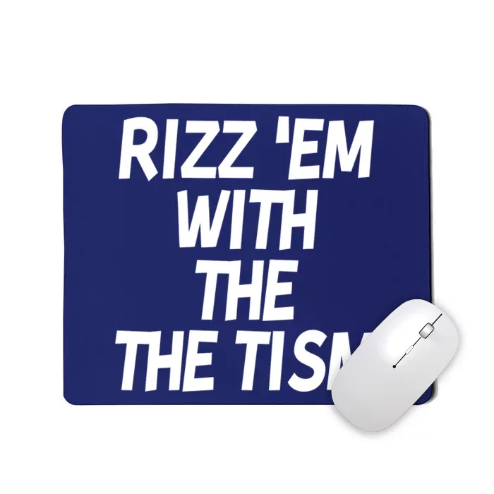 Rizz Em With The Tism Mousepad