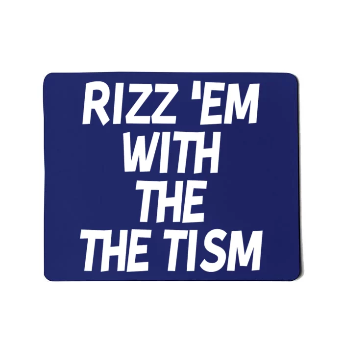 Rizz Em With The Tism Mousepad