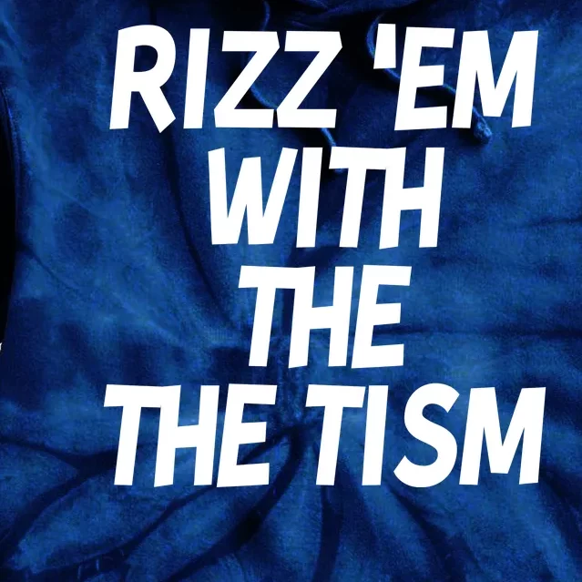 Rizz Em With The Tism Tie Dye Hoodie