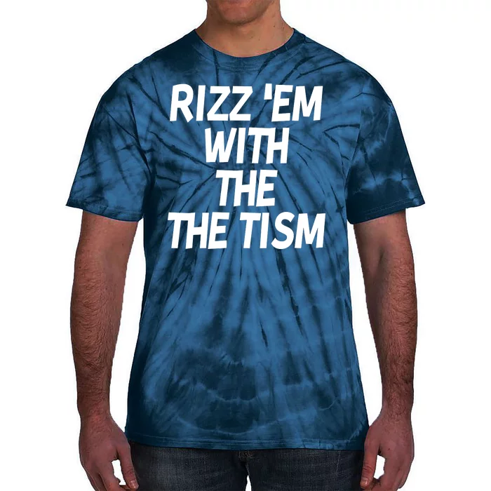 Rizz Em With The Tism Tie-Dye T-Shirt