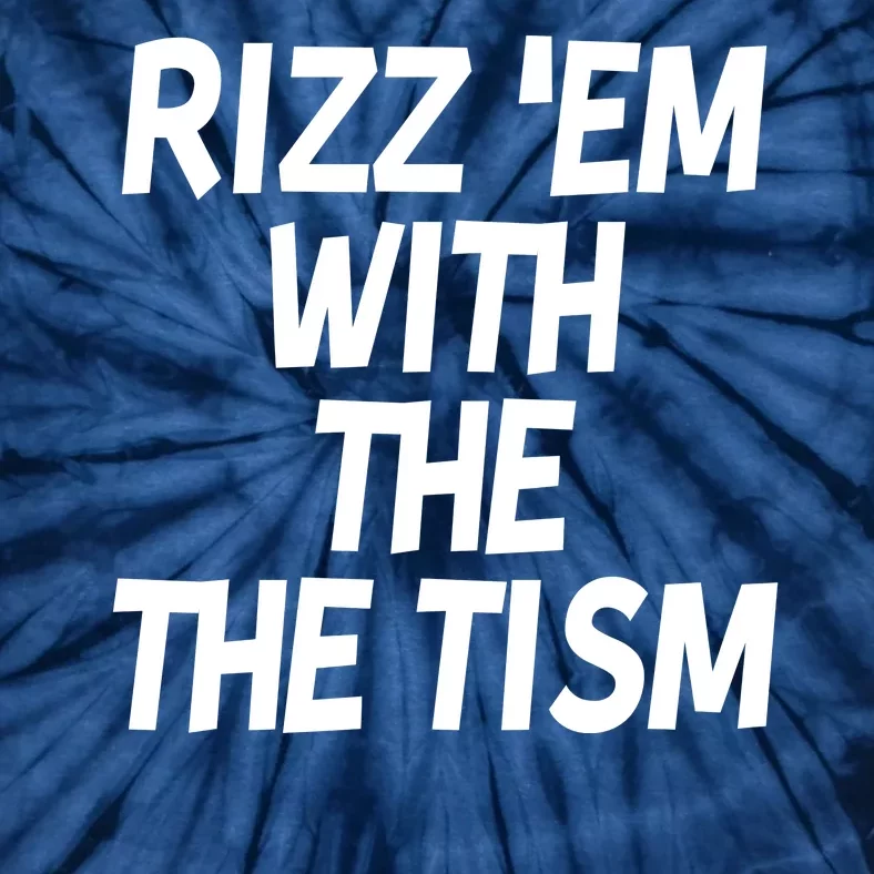 Rizz Em With The Tism Tie-Dye T-Shirt