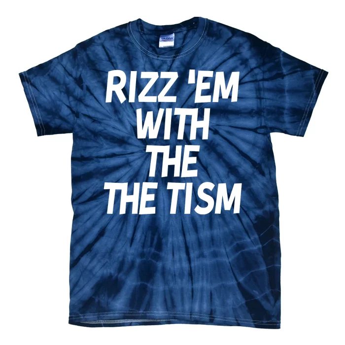 Rizz Em With The Tism Tie-Dye T-Shirt