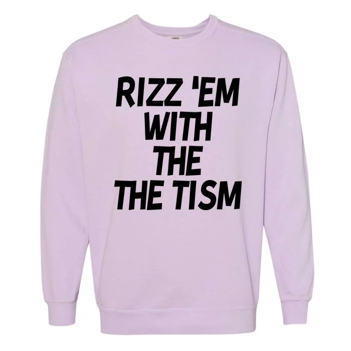 Rizz Em With The Tism Garment-Dyed Sweatshirt