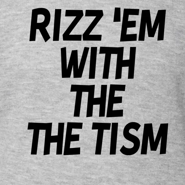 Rizz Em With The Tism Toddler Sweatshirt