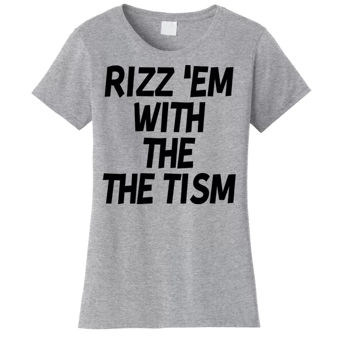 Rizz Em With The Tism Women's T-Shirt