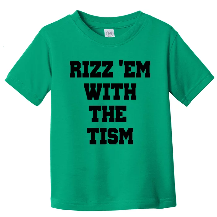 Rizz Em With The Tism Toddler T-Shirt