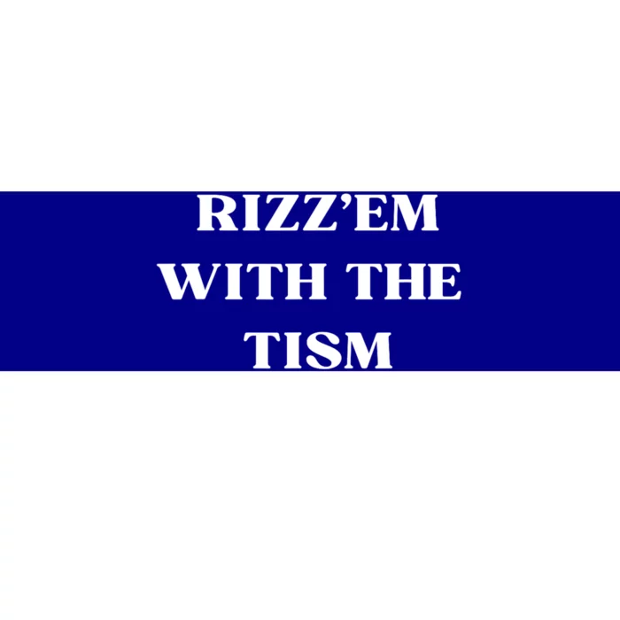 Rizz Em With The Tism Bumper Sticker