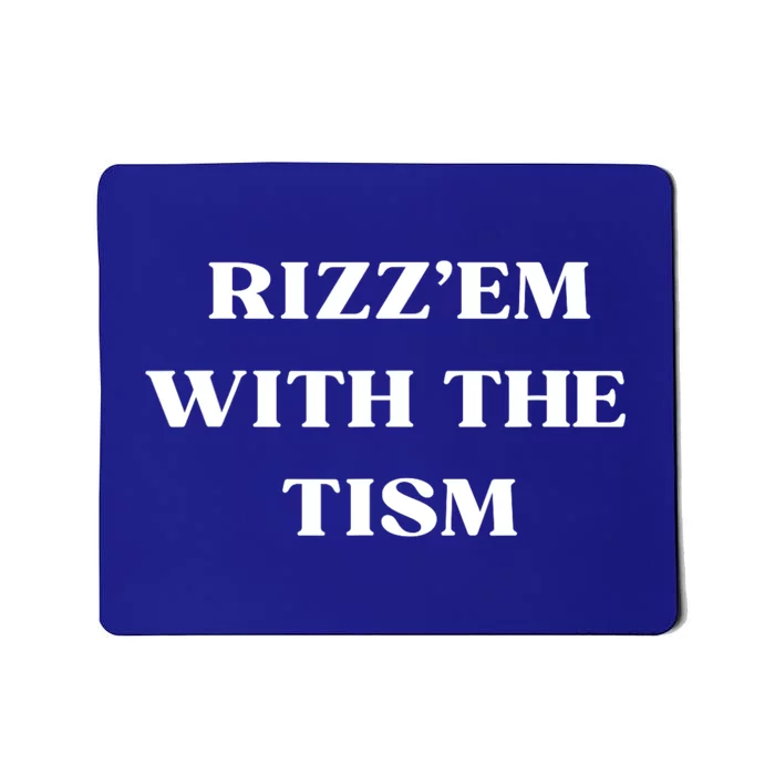 Rizz Em With The Tism Mousepad