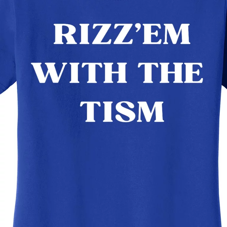 Rizz Em With The Tism Women's T-Shirt