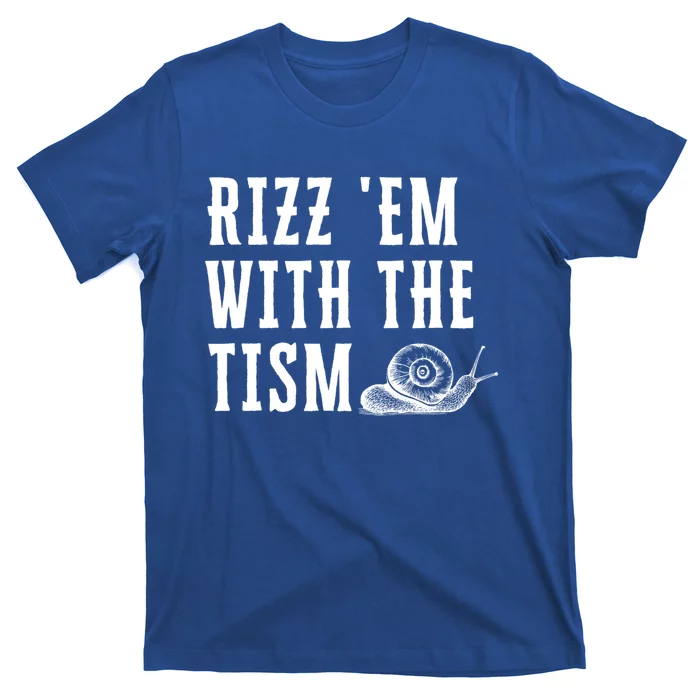 Rizz Em With The Tism Funny Autism Perfect Awareness Gift T-Shirt