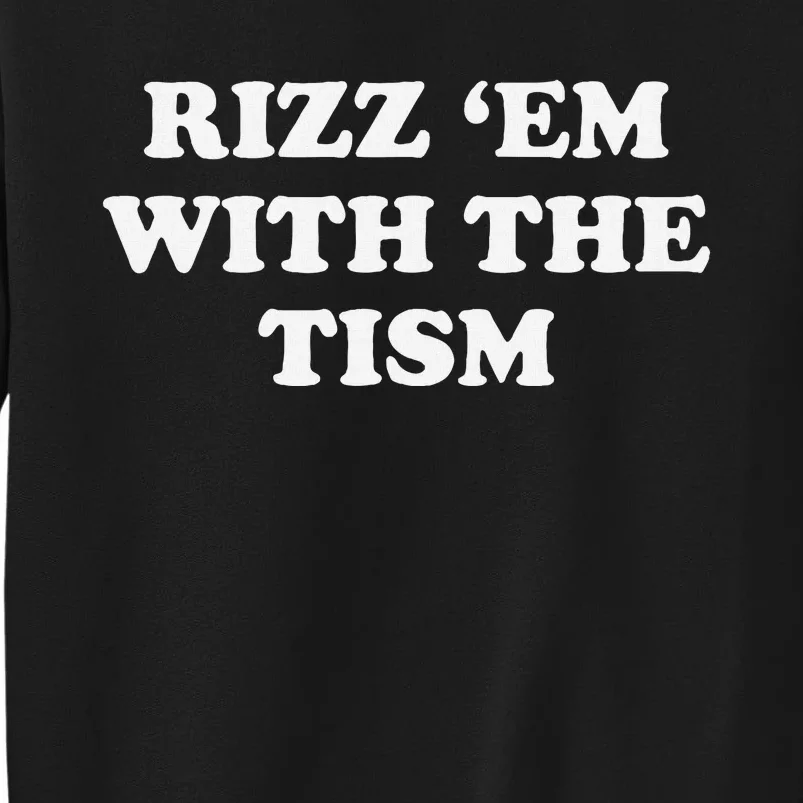 Rizz Em With The Tism Funny Sarcastic Saying Sweatshirt