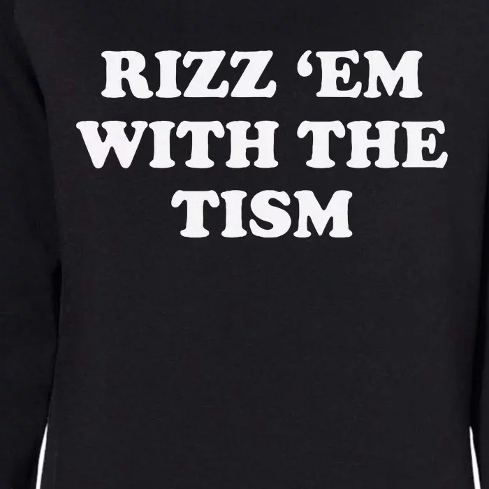 Rizz Em With The Tism Funny Sarcastic Saying Womens California Wash Sweatshirt