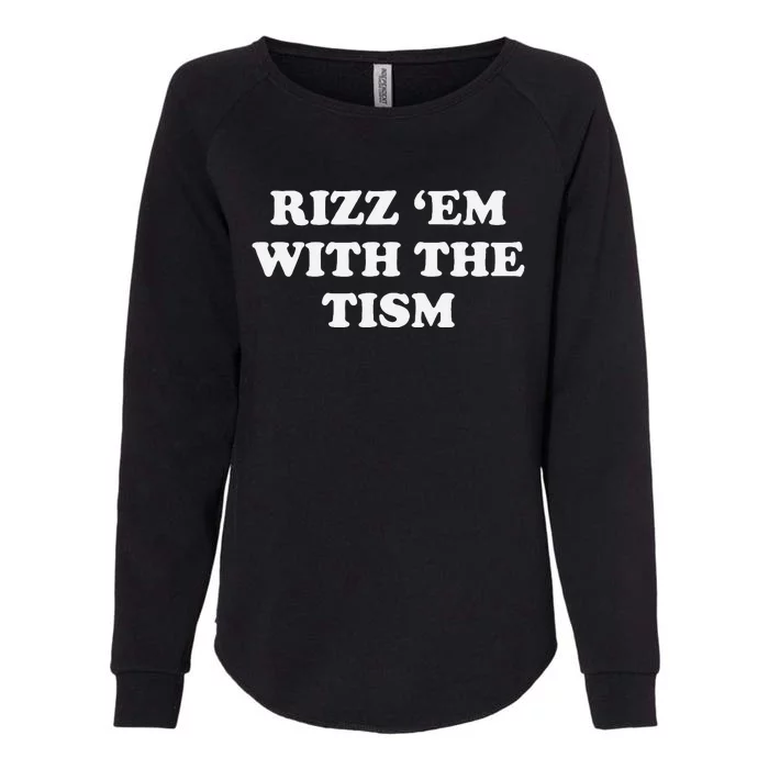 Rizz Em With The Tism Funny Sarcastic Saying Womens California Wash Sweatshirt