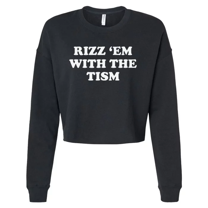 Rizz Em With The Tism Funny Sarcastic Saying Cropped Pullover Crew