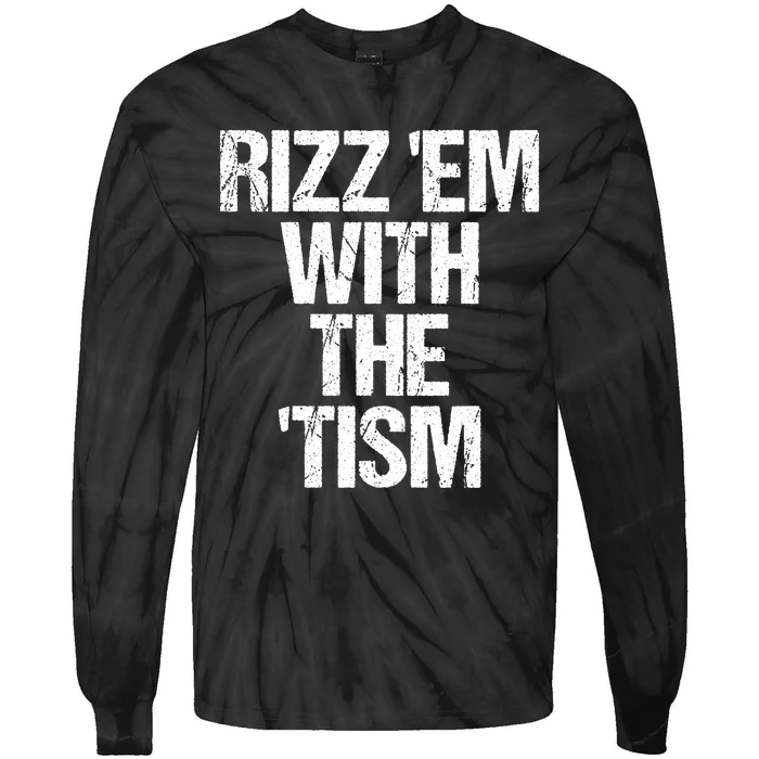 Rizz Em With The Tism Tie-Dye Long Sleeve Shirt