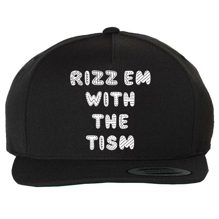 Rizz Em With The Tism Autism Funny Cute Gift Wool Snapback Cap