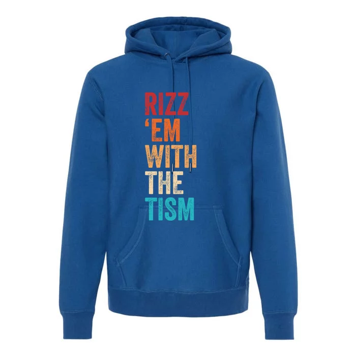 Rizz Em With The Tism Funny Autism Awareness Autistic Quote Cute Gift Premium Hoodie