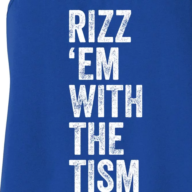 Rizz Em With The Tism Funny Autism Awareness Autistic Quote Meaningful Gift Women's Racerback Tank