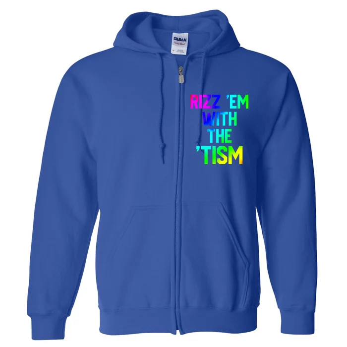 Rizz Em With Tism Great Gift Funny Autism Autistic Tiedye Funny Gift Full Zip Hoodie