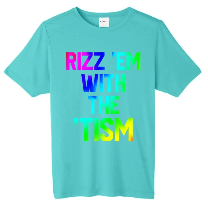 Rizz Em With Tism Great Gift Funny Autism Autistic Tiedye Funny Gift ChromaSoft Performance T-Shirt