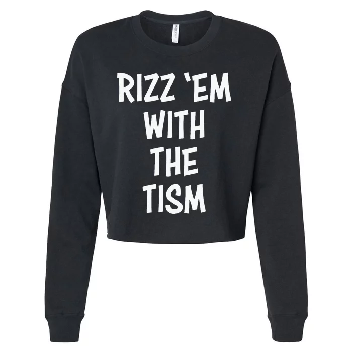 Rizz 'em with the tism Cropped Pullover Crew