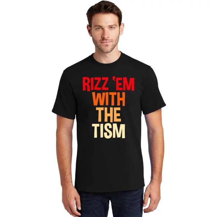 Rizz Em With The Tism Tall T-Shirt