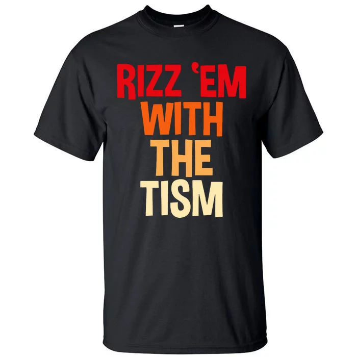 Rizz Em With The Tism Tall T-Shirt