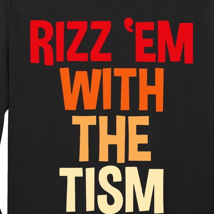 Rizz Em With The Tism Tall Long Sleeve T-Shirt