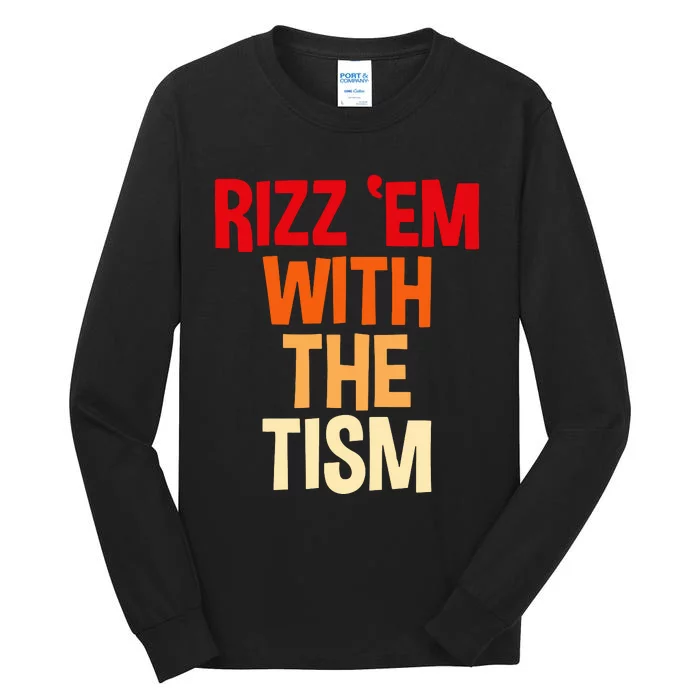 Rizz Em With The Tism Tall Long Sleeve T-Shirt