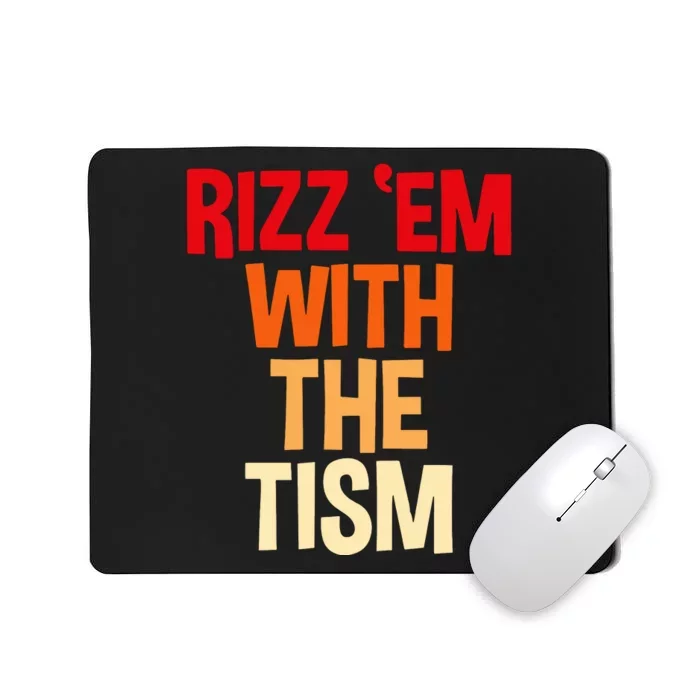 Rizz Em With The Tism Mousepad