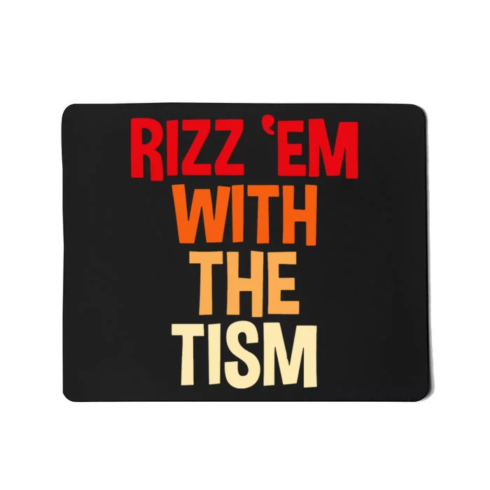 Rizz Em With The Tism Mousepad