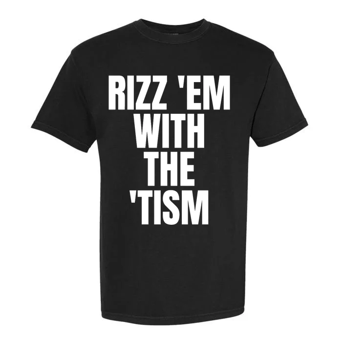 Rizz Em With The Tism Garment-Dyed Heavyweight T-Shirt