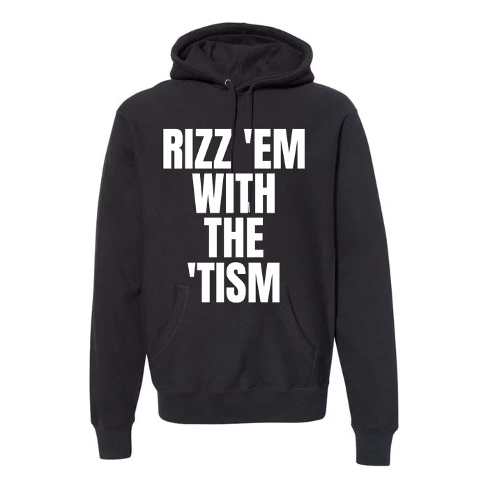 Rizz Em With The Tism Premium Hoodie