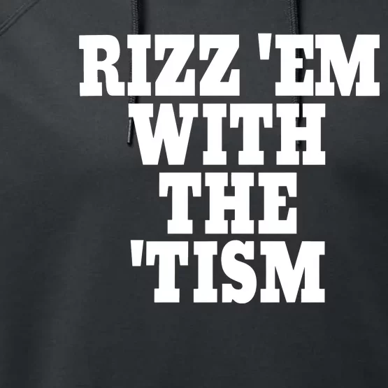 Rizz Em With The Tism Performance Fleece Hoodie