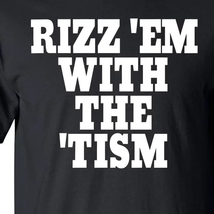 Rizz Em With The Tism Tall T-Shirt