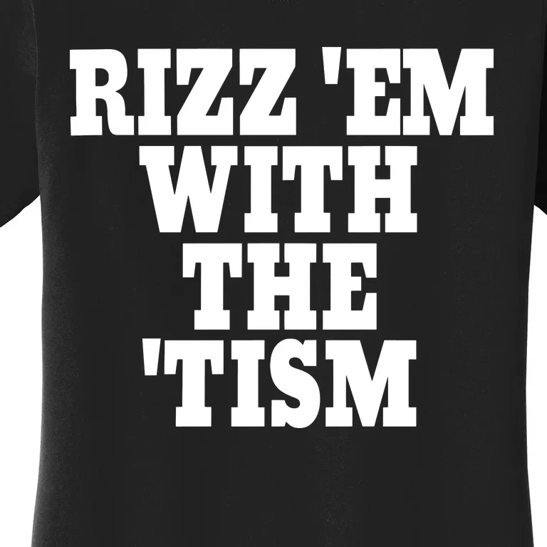 Rizz Em With The Tism Women's T-Shirt